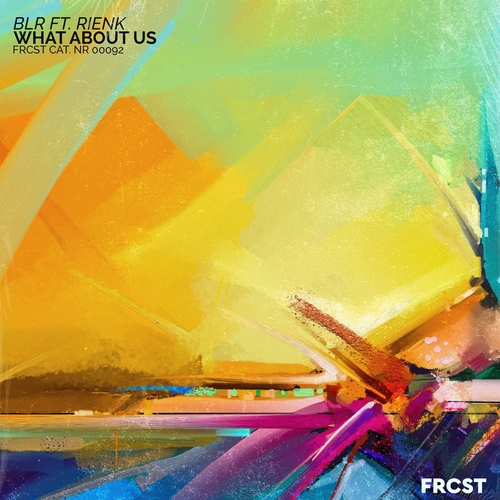 BLR feat. Rienk - What About Us [FRCST093E]